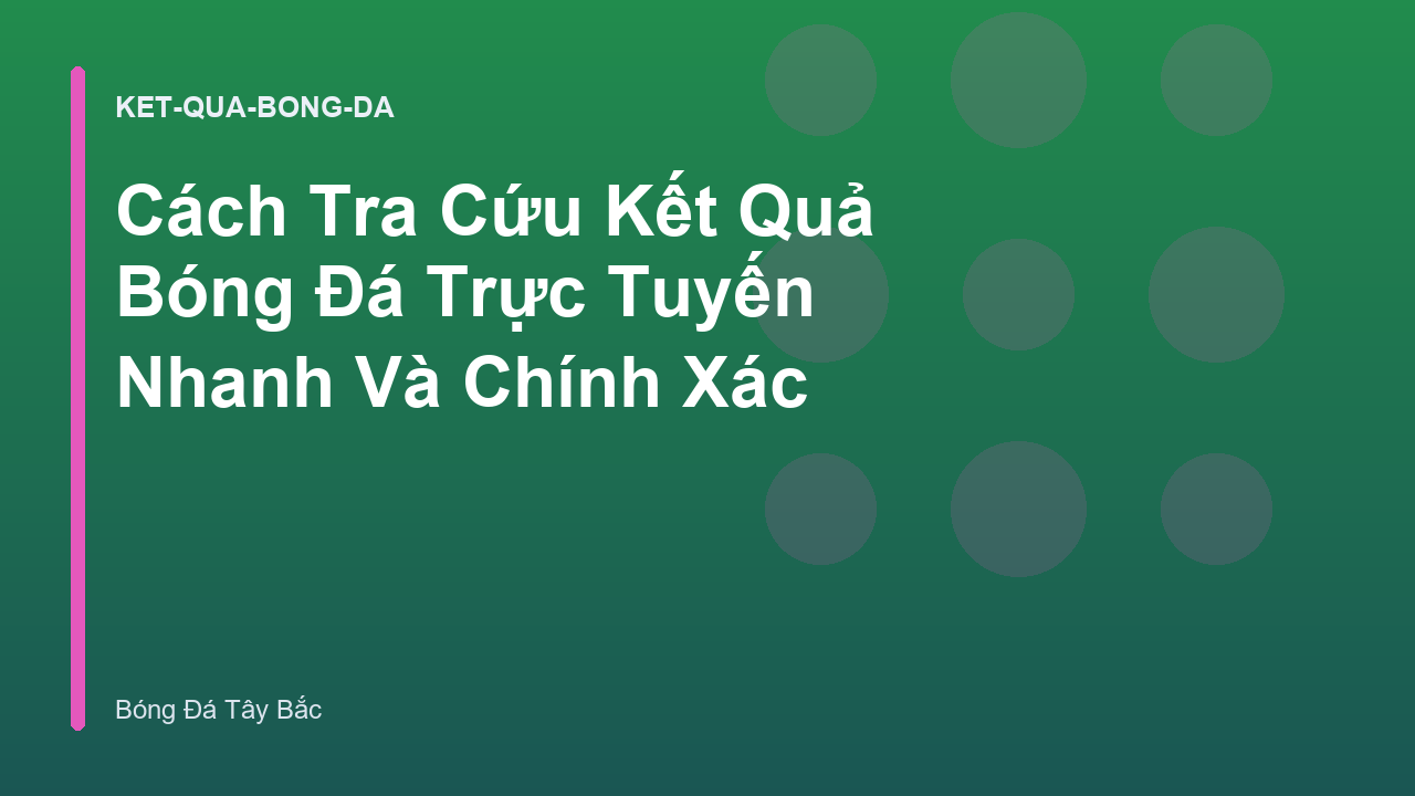 Cách Tra Cứu Kết Quả Bóng Đá Trực Tuyến Nhanh Và Chính Xác