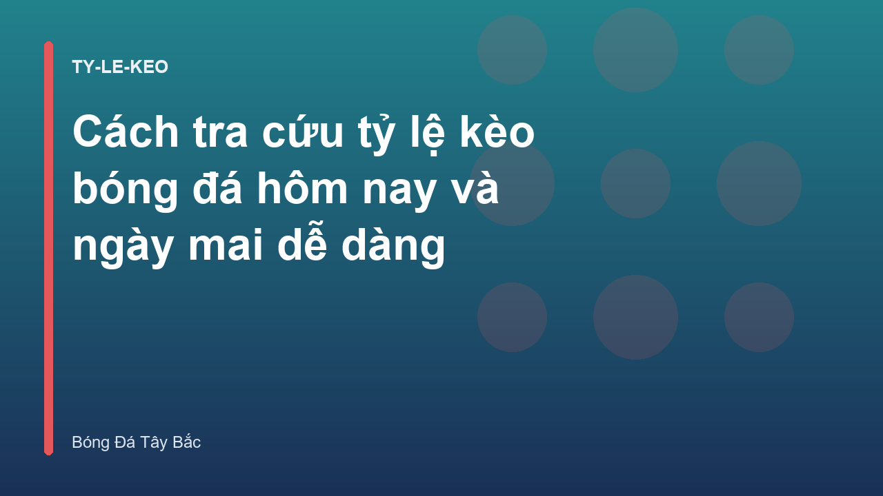 Cách tra cứu tỷ lệ kèo bóng đá hôm nay và ngày mai dễ dàng
