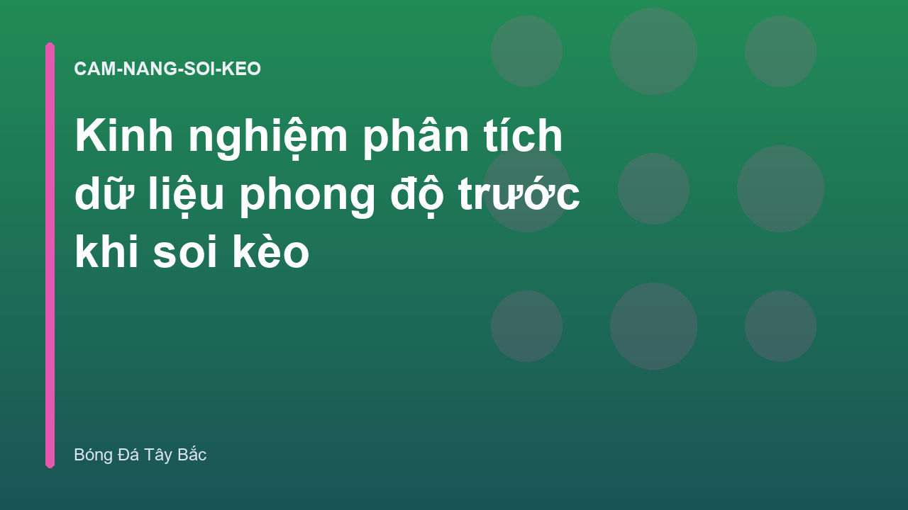 Kinh nghiệm phân tích dữ liệu phong độ trước khi soi kèo