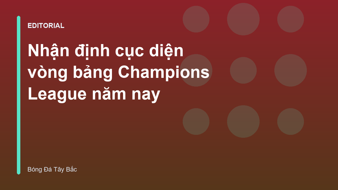 Cục diện vòng bảng Champions League đầy kịch tính